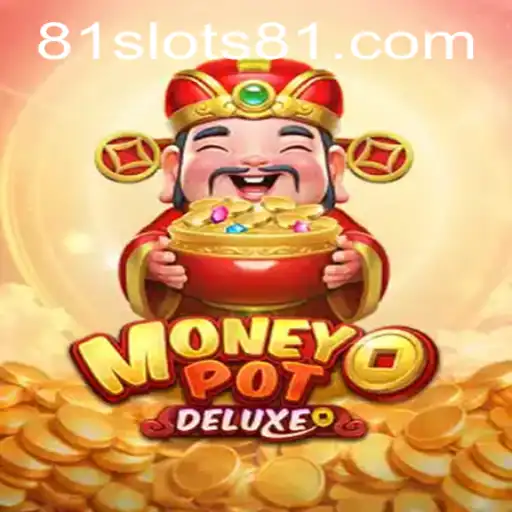 Discover the Thrilling World of MoneyPotDELUXE: SLOTS81